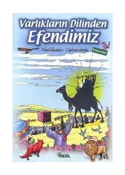Varlıkların Dilinden Efendimiz Abdülkadir Süphandag
