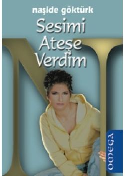 Sesimi Ateşe Verdim Naşide Göktürk