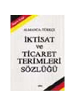 Almanca-Türkce Iktisat ve Ticaret Terimleri Sözlügü