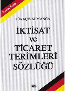 Türkce-Almanca Iktisat ve Ticaret Terimleri Sözlügü