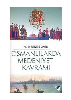 Osmanlılarda Medeniyet Kavramı