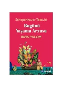 Bugünü Yaşama Arzusu - Schopenhauer Tedavisi