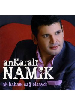Ah Babam Sağ Olsaydı Ankaralı Namık