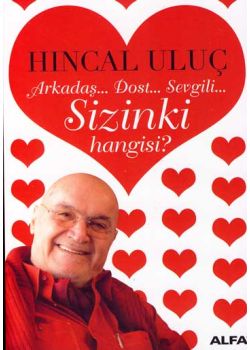 Arkadaş Dost Sevgili Sizinki Hangisi?