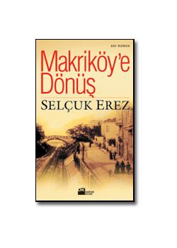 Makriköy’e Dönüş Selçuk Erez
