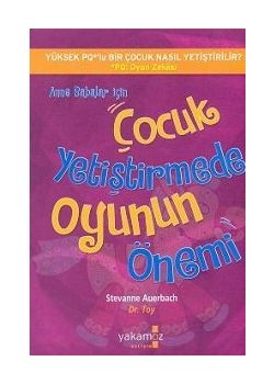 Anne Babalar İçin   Çocuk Yetiştirmede Oyunun Önemi