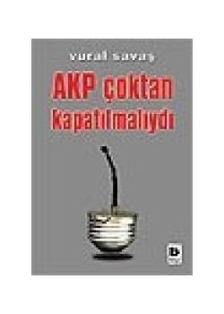 AKP Çoktan Kapatılmalıydı