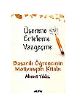 Üşenme Erteleme Vazgeçme Ahmet Yildiz
