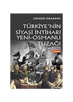 Türkiye'nin Siyasi İntiharı - Yeni Osmanlı Tuzağı