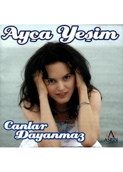 Canlar Dayanmaz Ayca Yesim