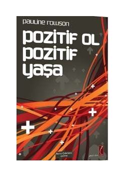 Pozitif Ol Pozitif Yaşa