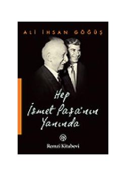 Hep İsmet Paşa'nın Yanında
