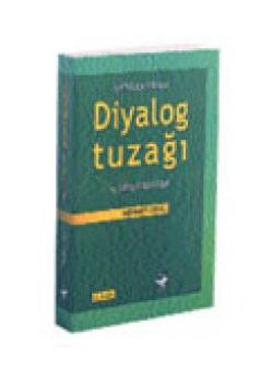 Diyalog Tuzağı ve Dinde Reform Mehmet Oruç