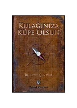 Kulağınıza Küpe Olsun