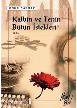 Kalbin ve Tenin Bütün İstekleri Onur Caymaz