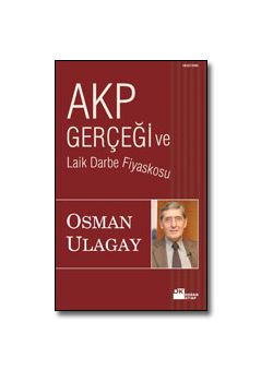 AKP Gerçeği ve Laik Darbe Fiyaskosu