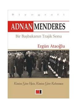 Menderes - Bir Başbakanın Trajik Sonu Ergün Ataoglu