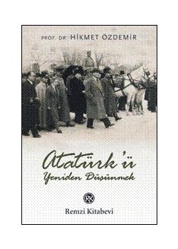 Atatürk'ü Yeniden Düşünmek