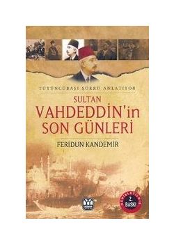 Sultan Vahdeddin'in Son Günleri Feridun Kandemir