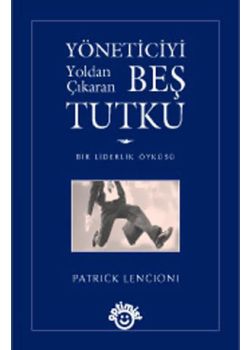 Yöneticiyi Yoldan Çıkaran Beş Tutku
