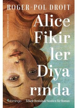 Alice Fikirler Diyarında - Felsefe Denizinde Süzülen Bir Roman