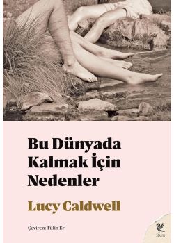 Bu Dünyada Kalmak İçin Nedenler