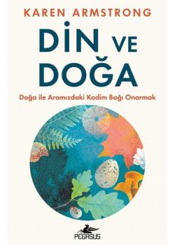  Din ve Doğa - Doğa İle Aramızdaki Kadim Bağı Onarmak