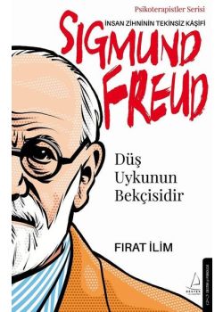 Sigmund Freud - İnsan Zihninin Tekinsiz Kaşifi - Düş Uykunun Bekçisidir 