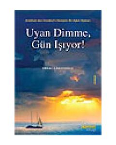 Uyan Dimme, Gün Işıyor!