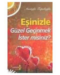 Eşinizle Güzel Geçinmek Ister misiniz?