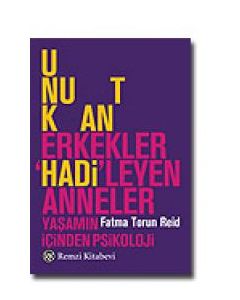 Unutkan Erkekler, “Hadi“leyen Anneler Fatma Torun Reid