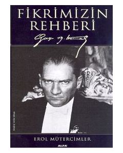 Fikrimizin Rehberi Gazi Mustafa Kemal