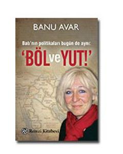 Böl ve Yut Bati'nin Politikalari Bugün de Ayni