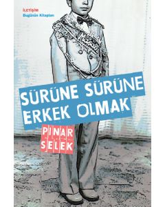 Sürüne Sürüne Erkek Olmak