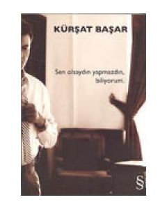 Sen Olsaydin Yapmazdin, biliyorum