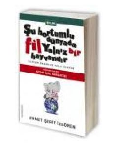 Şu Hortumlu Dünyada  Fil Yalnız Bir Hayvandır