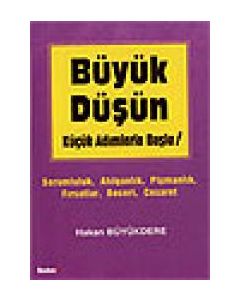 Büyük Düsün Kücük Adimlarla Basla (Özel Baski)