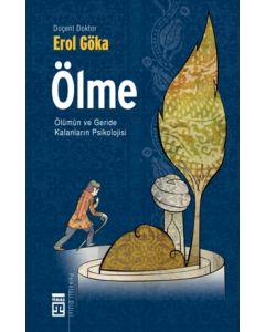 Ölme - Ölümün Geride Kalan Psikolojisi Erol Göka