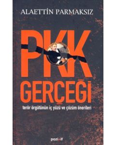 PKK Gerçeği Terör Örgütünün İç Yüzü ve Çözüm Önerileri