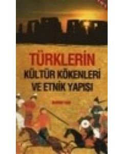 Türklerin Kültür Kökenleri ve Etnik Yapısı  (Özel Baski)