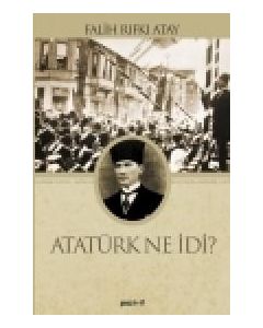 Atatürk Ne Idi?