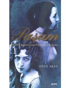 Pasam  Mustafa Kemal'e Gönül Veren Iki Cesur Kadin