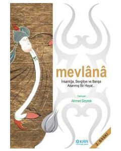 Mevlana İnsanlığa, Sevgiye ve Barışa Adanmış Bir Hayat