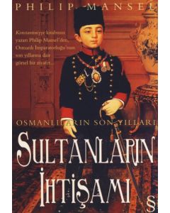 Osmanlıların Son Yılları / Sultanların İhtişamı