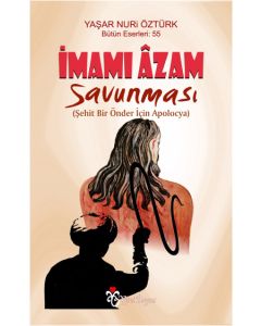 İmamı Azam Savunması  Şehit Bir Önder İçin Apolocya