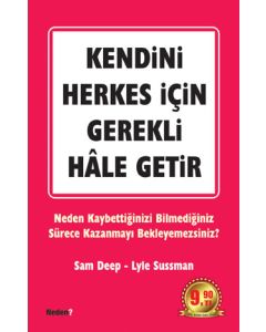 Kendini Herkes için Gerekli Hale Getir (Özel Baski)