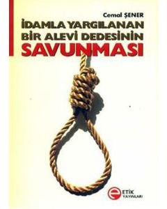 İdamla Yargılanan  Bir Alevi Dedesinin  Savunması
