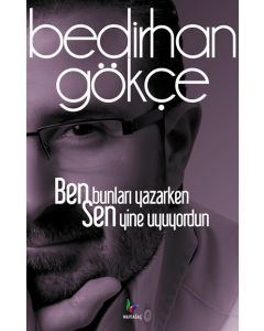 Ben Bunları Yazarken Sen Yine Uyuyordun