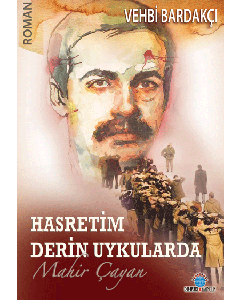 Hasretim Derin Uykularda   Mahir Çayan