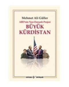 ABD'nin Neo-Osmanlı Projesi     Büyük Kürdistan